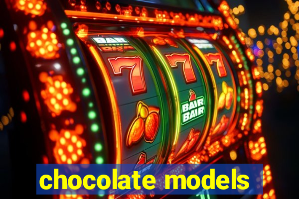 chocolate models